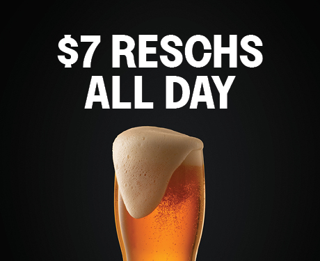 $7 Reschs All Day